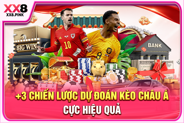 +3 chiến lược dự đoán kèo châu Á cực hiệu quả