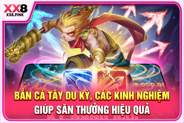 Bắn Cá Tây Du Ký, Các Kinh Nghiệm Giúp Săn Thưởng Hiệu Quả