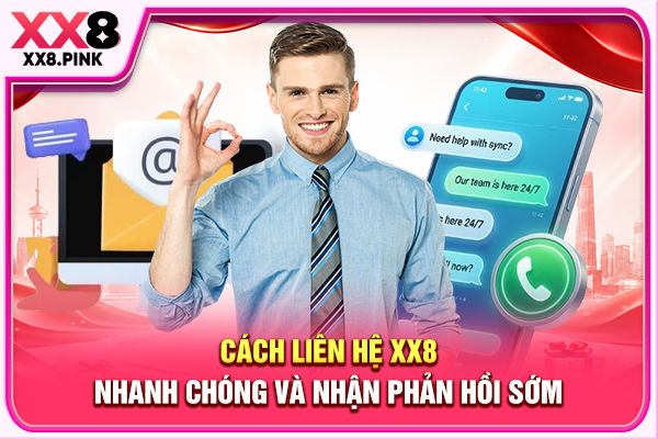 Cách liên hệ XX8 nhanh chóng và nhận phản hồi sớm