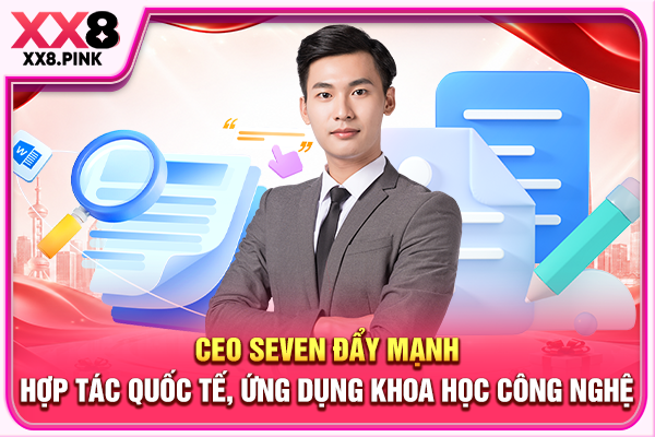 CEO Seven đẩy mạnh hợp tác quốc tế, ứng dụng khoa học công nghệ