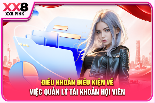 Điều khoản điều kiện về việc quản lý tài khoản hội viên