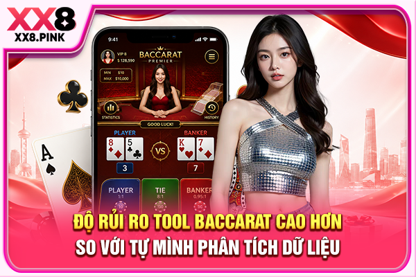 Độ rủi ro tool Baccarat cao hơn so với tự mình phân tích dữ liệu