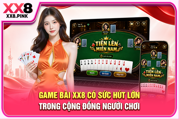 Game bài XX8 có sức hút lớn trong cộng đồng người chơi