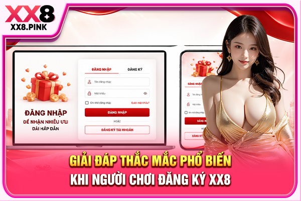 Giải đáp thắc mắc phổ biến khi người chơi đăng ký XX8
