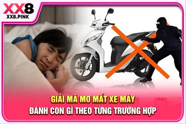 Giải mã mơ mất xe máy đánh con gì theo từng trường hợp
