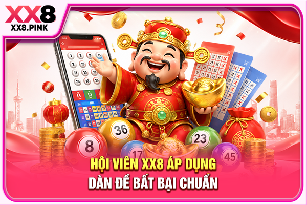 Tìm Hiểu Cách Lập Dàn Đề Bất Bại Qua 5 Quy Tắc Cốt Lõi Hội viên XX8 áp dụng dàn đề bất bại chuẩn