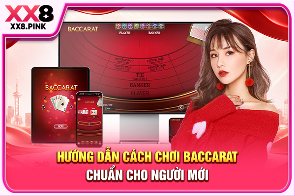 Cách Chơi Baccarat Chi Tiết Và Chiến Thuật Thắng Lớn Hướng dẫn cách chơi Baccarat chuẩn cho người mới
