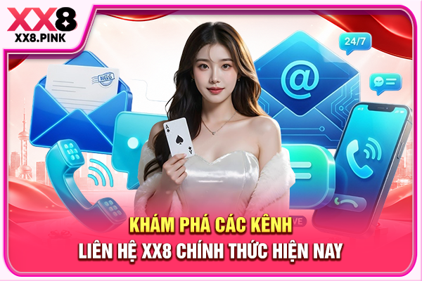Khám phá các kênh liên hệ XX8 chính thức hiện nay
