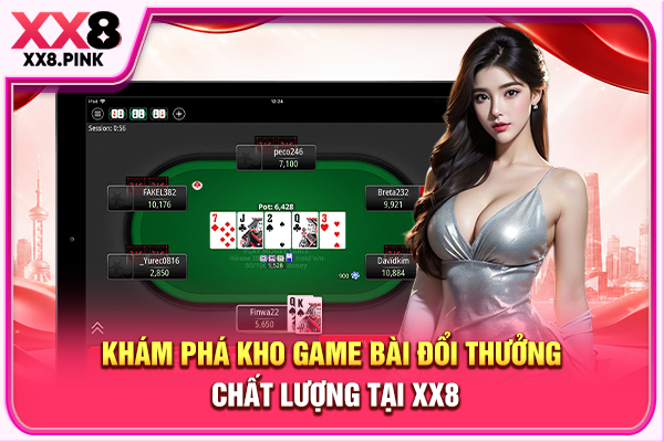 Khám phá kho game bài đổi thưởng chất lượng tại XX8