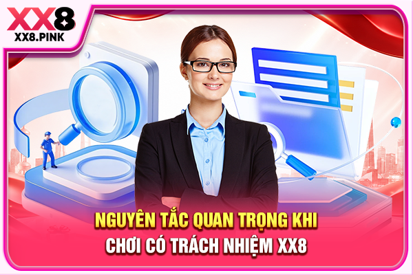 Nguyên tắc quan trọng khi chơi có trách nhiệm XX8