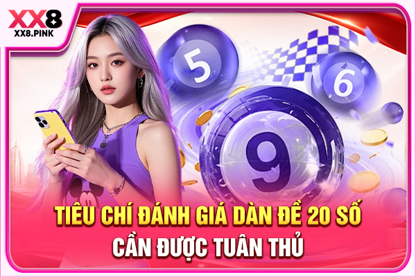 Cách Lập Dàn Đề 20 Số Chuẩn Chỉnh Dành Cho Người Mới Tiêu chí đánh giá dàn đề 20 số cần được tuân thủ