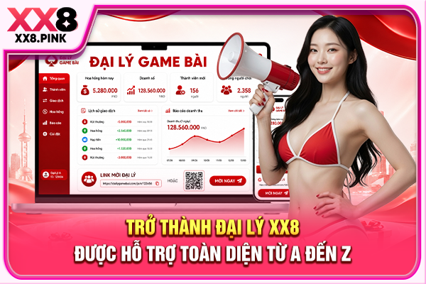 Trở thành đại lý XX8 được hỗ trợ toàn diện từ A đến Z