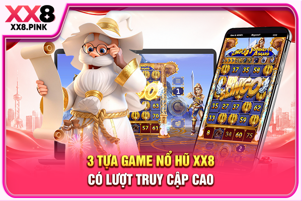 3 tựa game nổ hũ XX8 có lượt truy cập cao