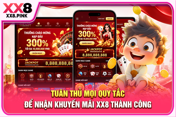 Tuân thủ mọi quy tắc để nhận khuyến mãi XX8 thành công