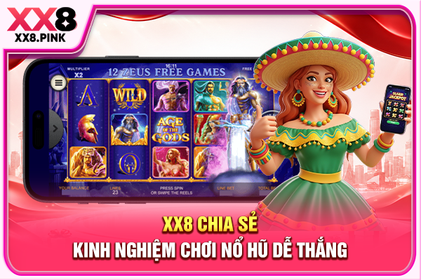 XX8 chia sẻ kinh nghiệm chơi nổ hũ dễ thắng